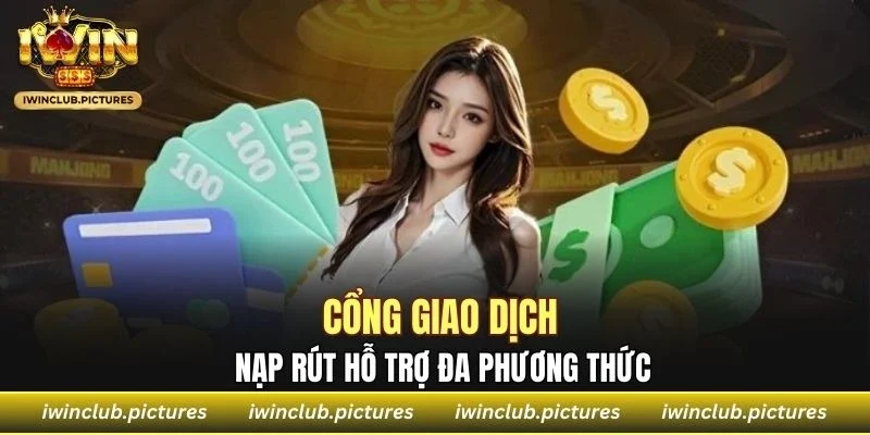 Cổng giao dịch nạp rút hỗ trợ đa phương thức